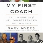 My First Coach: Untold Stories of NFL Quarterbacks and Their Dads