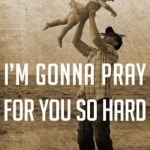 I'm Gonna Pray for You So Hard
