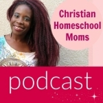 Christian Homeschool Moms Podcast – Christian Homeschool Moms