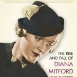 Mrs Guinness: The Rise and Fall of Diana Mitford, the Thirties Socialite