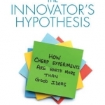The Innovator&#039;s Hypothesis: How Cheap Experiments are Worth More Than Good Ideas