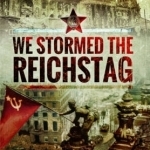 We Stormed the Reichstag