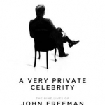 A Very Private Celebrity: The Nine Lives of John Freeman