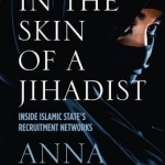 In the Skin of a Jihadist: Inside Islamic State's Recruitment Networks