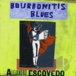 Bourbonitis Blues by Alejandro Escovedo