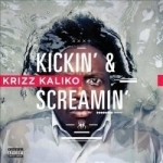 Kickin&#039; &amp; Screamin&#039; by Krizz Kaliko