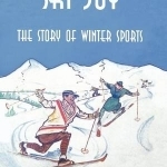 Ski Joy: The Story of Winter Sports