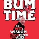 Squeaky Bum Time: The Wit &amp; Wisdom of Sir Alex Ferguson