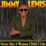 Never Met a Woman I Didn&#039;t Like by Jimmy Lewis