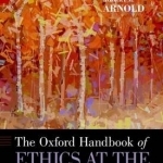 The Oxford Handbook of Ethics at the End of Life