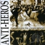Underneath the Underground by Anti-Heroes