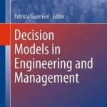 Decision Models in Engineering and Management