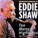 Too Many Highways by Eddie Shaw