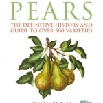 The Book of Pears: The Definitive History and Guide to Over 500 Varieties