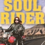 Soul Rider: Facing Fear and Finding Redemption on a Harley