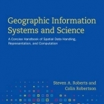 Geographic Information Systems and Science: A Concise Handbook of Spatial Data Handling, Representation, and Computation
