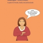 Can I Tell You About Multiple Sclerosis?: A Guide for Friends, Family and Professionals
