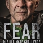 Fear: Our Ultimate Challenge