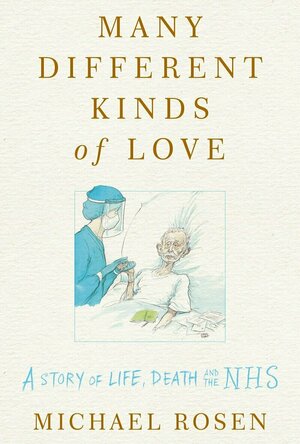 Many Different Kinds of Love: A Story of Life, Death and The NHS