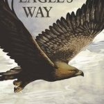 The Eagle&#039;s Way: Nature&#039;s New Frontier in a Northern Landscape