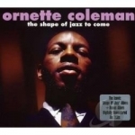 Shape of Jazz to Come by Ornette Coleman