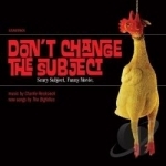 Don&#039;t Change the Subject Soundtrack by Bigfellas / Charlie Recksieck