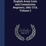 English Army Lists and Commission Registers, 1661-1714, Volume 2