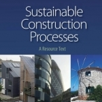 Sustainable Construction Processes: A Resource Text