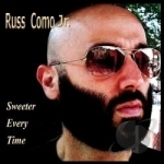 Sweeter Every Time by Russ Como, Jr