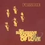 Subversive Sounds of Love by Frisbie