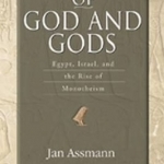 Of God and Gods: Egypt, Israel, and the Rise of Monotheism