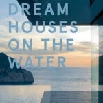 Dream Houses on the Water
