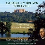 Capability Brown &amp; Belvoir: Discovering a Lost Landscape