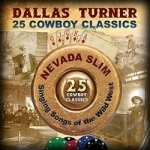 25 Cowboy Classics: Nevada Slim - Signing Songs by Dallas Turner