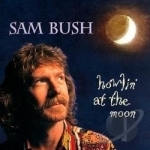 Howlin&#039; at the Moon by Sam Bush