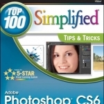 Adobe Photoshop CS6 Top 100 Simplified Tips and Tricks