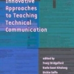 Innovative Approaches to Teaching Technical Communication