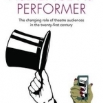 Audience as Performer: The Changing Role of Theatre Audiences in the Twenty-First Century