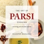 The Art of Parsi Cooking: Reviving an Ancient Cuisine