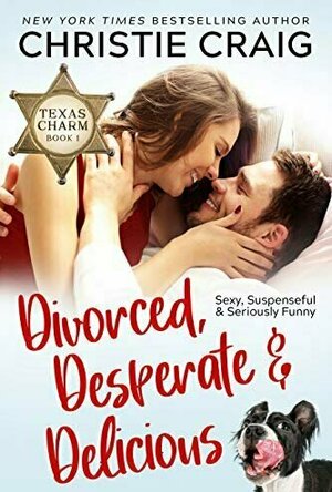 Divorced, Desperate and Delicious (Texas Charm #1)