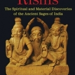 The Science of the Rishis: The Spiritual and Material Discoveries of the Ancient Sages of India