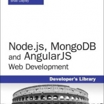 Node.js, MongoDB and AngularJS Web Development: The Definitive Guide to Building JavaScript-Based Web Applications from Server to Frontend