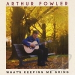 What&#039;s Keeping Me Going by Arthur Fowler