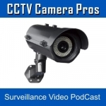 CCTV Camera Pros Surveillance Systems &amp; Security Cameras Video PodCast