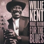 Make Room for the Blues by Willie Kent