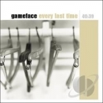 Every Last Time by Gameface