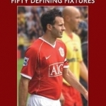 Ryan Giggs Fifty Defining Fixtures