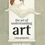 The Art of Understanding Art: A New Perspective