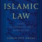 Islamic Law: Cases, Authorities and Worldview