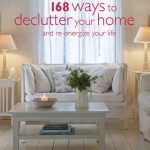 Lillian Too&#039;s 168 Ways to Declutter Your Home: And Re-Energize Your Life